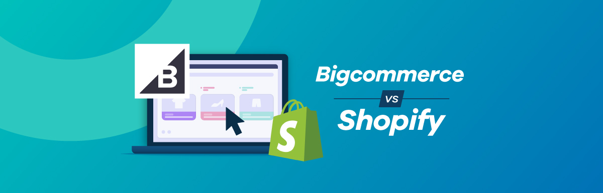 BigCommerce Vs Shopify - The Ultimate Comparison For 2023