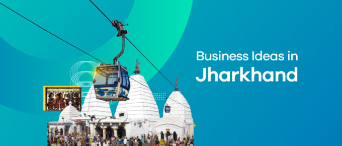business ideas in jhanrkhand
