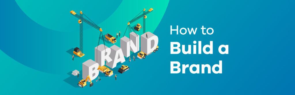 How To Build A Brand From Scratch In 10 Easy Steps