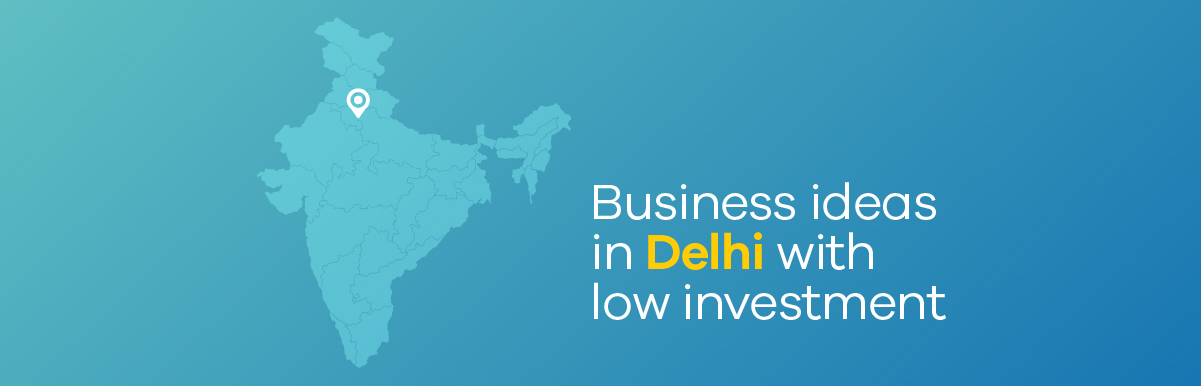 business ideas in Delhi