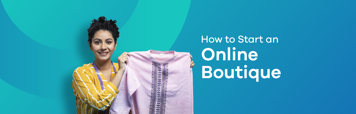 How to Start an Online Boutique - Beginner's Guide for 2022