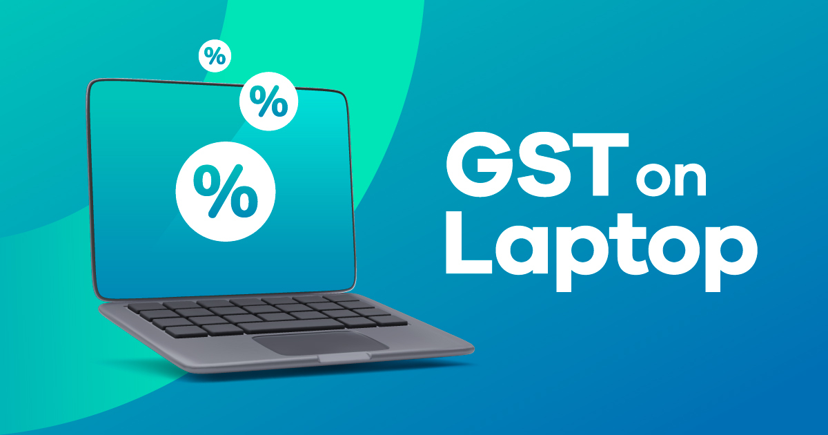 GST on Laptop Types, Rates & HSN codes (2022)
