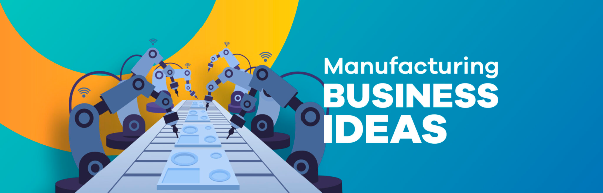 manufacturing business ideas