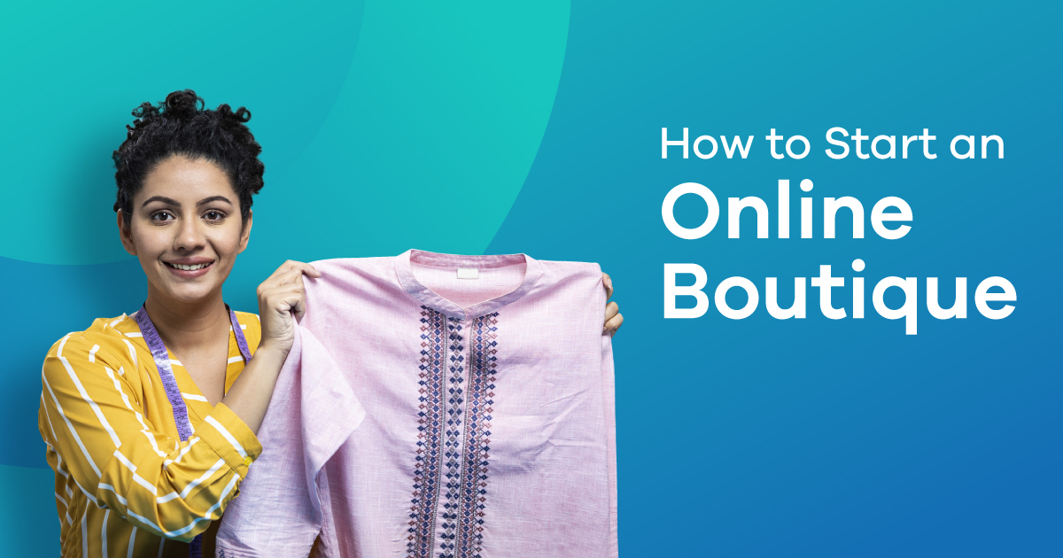 How to Start an Online Boutique - Beginner's Guide for 2022