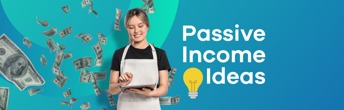 50+ Passive Income Ideas to Help You Make Money in 2022