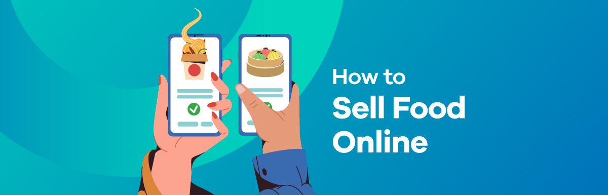 How to Sell Food Online - The Complete Guide for 2022