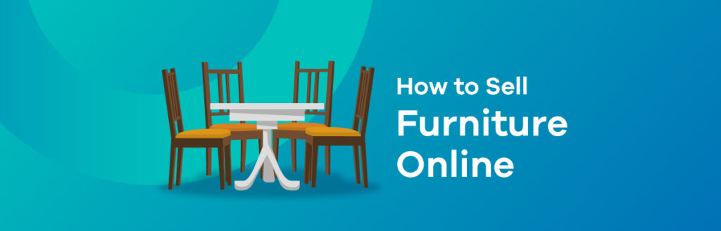 How to Sell Furniture Online (5 Best Places to Sell in 2023)