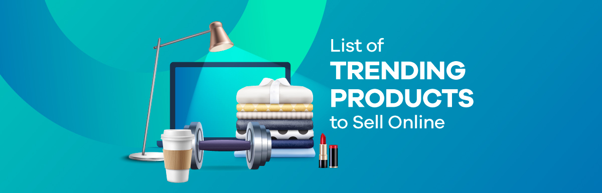 95+ Trending Products to Sell Online in 2022 [UPDATED]